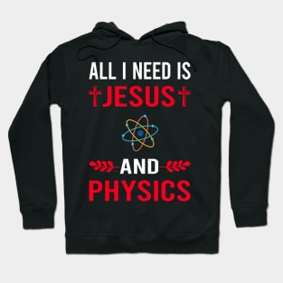 I Need Jesus And Physics Physicist Hoodie